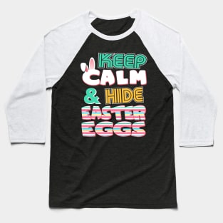 Cute Keep Calm & Hide Easter Eggs Easter Bunny Baseball T-Shirt